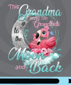 02-This Grandma loves her grandkids to the Moon and back, Love of Grandma, For Grandkids, Forever Lover, Uncountable Love Customizable Png