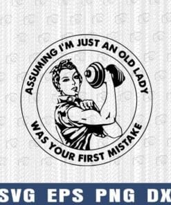 08-Assuming I'm Just An Old Lady, Was Your First Mistake, Gym, Sport, Layered SVG, DXF, PNG, EPS