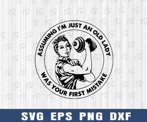 08-Assuming I'm Just An Old Lady, Was Your First Mistake, Gym, Sport, Layered SVG, DXF, PNG, EPS