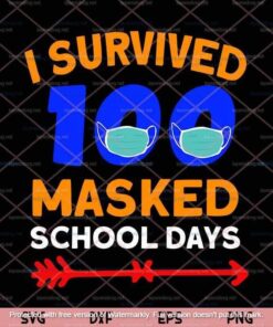 100 Day Of School Svg, I Survived 100 Days Of Masked School Svg Customizable Layered Svg, Svg Eps Png Dxf