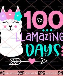 100 Llamazing Days Svg, Llama 100th Day of School Svg, Teacher Kids Svg Customizable Layered Svg, Svg Eps Png Dxf