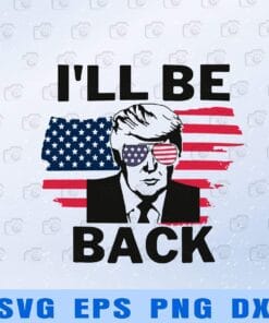 11-Vintage Distressed American Flag, Donald Trump 2020 I'll Be Back 2024, Donald Trump Supporter Layered Svg Eps Png Dxf