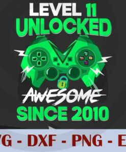 11 Years Old Gift Boy Level 11 Unlocked Awesome 2010 Birthday Game , Customizable Layered Svg, Svg Eps Png Dxf