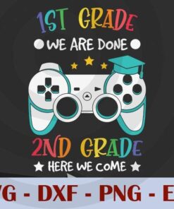 1ST GRADE done, 2nd grade here we come, Game, gamer, Gaming, Graduation Customizable Layered Svg, Svg Eps Png Dxf