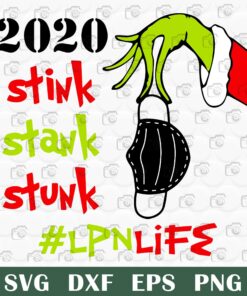 2020 Stink Stank Stunk, LPN Life , Grinch Lover ,Grinch Mask , Svg Eps Png Dxf