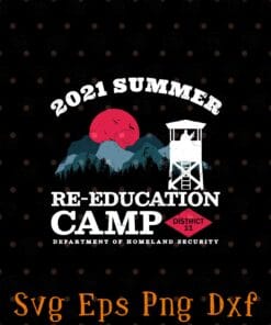2021 Summer, Re-Education Camp, SunSet, The Guards, Department of Homeland Security Layered Svg, Svg Eps Png Dxf