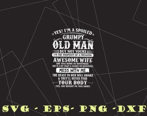 22-Vintage Old Man, Yes, I'm A Spolled Grumpy Old Man Svg, Awesome Wife, Mess With Me, Family Layered SVG, DXF, PNG, EPS