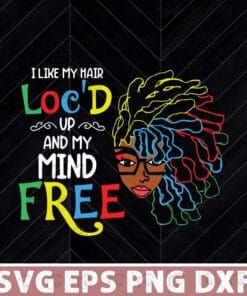 24- I Like My Hair Loc'D Up And My Mind Free, Dreadlocks Hair Style, Colorful, Great Gift For Friend, Black Girl Layered Svg Eps Png Dxf