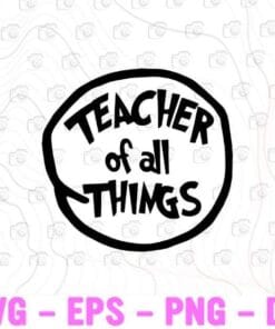 24-Teacher Of All Things, Dr Seuss, Little Miss Thing, Messy Hair, Teacher Life, Gift For Teacher, Layered SVG, DXF, PNG, EPS