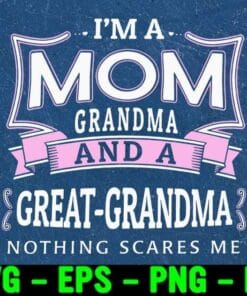 25-I'm Mom Grandma And A Great-Grandma , Family Gift, Mom Gift, Grandma Svg, Svg Eps Png Dxf