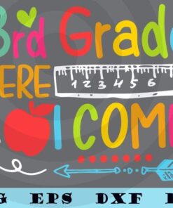 3rd Grade Here I Come Happy First Day Of School Funny T-Shirt Customizable Layered Svg, Svg Eps Png Dxf