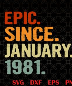 40 Retro vintage Epic Since January 1981, Years Old Retro Birthday Gift , 40 Year Old gift, Born In January 1981, Birthday Gift Layered Svg, Svg Eps Png Dxf