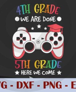 4th GRADE done 5th grade here we come, Game, Graduation Customizable Layered Svg, Svg Eps Png Dxf