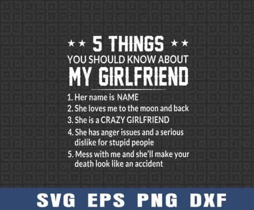 5 Things You Should Know About My Girlfriend, Awesome Gift For Girlfriend, Cool Lovers, SVG PNG DXF, EPS, PDF