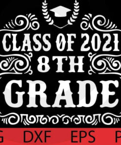 8th Grade Graduation Gifts For Daughter Boys Girls 2021 T-Shirt Customizable Layered Svg, Svg Eps Png Dxf