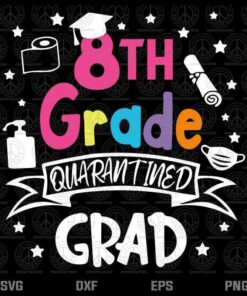 8Th Grade Graduation Quarantine Gifts Senior 2021 Graduate, Graduation 2021 Svg, Class of 2021 svg Customizable Layered Svg, Svg Eps Png Dxf