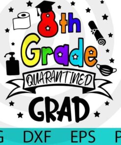 8th grade Graduation Quarantine Gifts Senior 2021 Graduate T-Shirt Customizable Layered Svg, Svg Eps Png Dxf