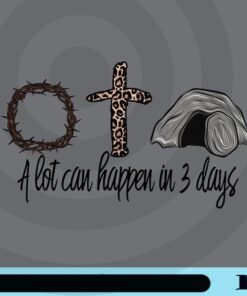 A Lot Can Happen In 3 Days, Easter, Leopard Plaid, Christian Cross, Crown of Thorns Customizable Png