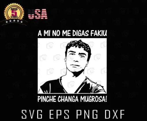 A Mi No Digas Fakiu, Pinche, Changa, Mugrosa, Men Gift, Gift for Man, Layered SVG, DXF, PNG, EPS