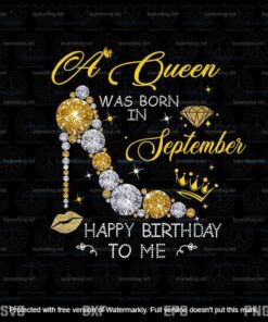A Queen Was Born In September Happy Birthday To Me Png, September Girl, Png Customizable Layered Svg, Svg Eps Png Dxf