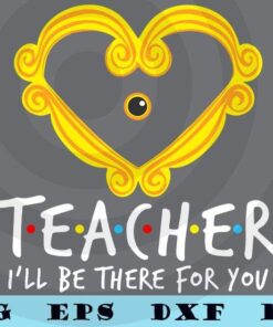 A teacher will be there for you Customizable Layered Svg, Svg Eps Png Dxf