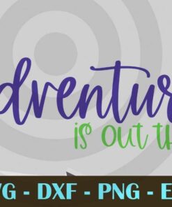Adventure Is Out There camping hiking Customizable Layered Svg, Svg Eps Png Dxf