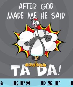 After God Made Me He Said Tada, Funny Christian Chicken T-Shirt Customizable Layered Svg, Svg Eps Png Dxf