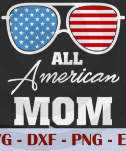 All American Mom Sunglasses USA, 4th Of July, American Flag, patriotic, Independence Day Customizable Layered Svg, Svg Eps Png Dxf