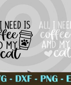 All I Need Is Coffee and My Cat black and white art Customizable Layered Svg, Svg Eps Png Dxf