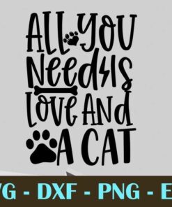 All You Need Is Love And A Cat Customizable Layered Svg, Svg Eps Png Dxf