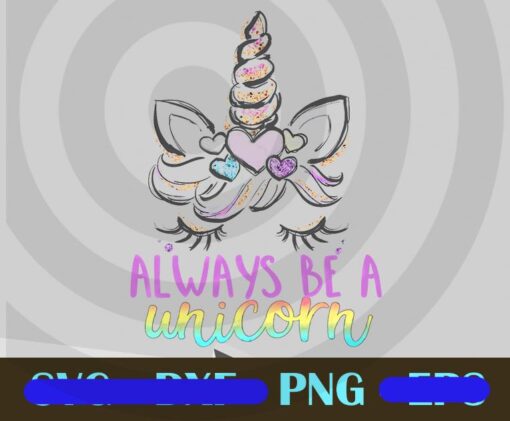 Always Be A Unicorn, Cute Watercolor Boho, Cute Unicorn, Unicorn Lover, Unicorn gift Customizable Png