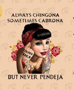 Always Chingona, Sometimes Cabrona But Never Pendeja, Mexican Girl, Texas Chica, Customizable Png