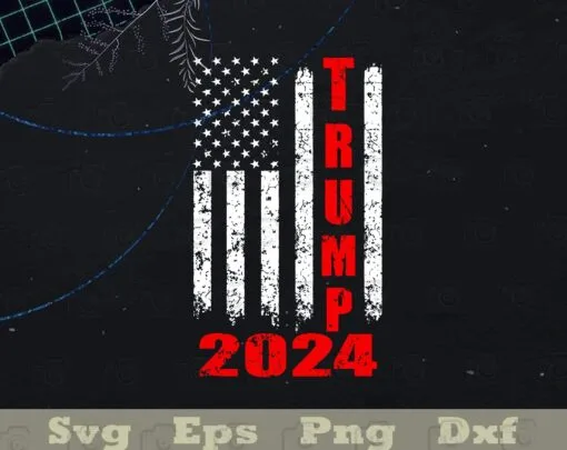 American Flag Design Trump 2024, Donald Trump, Trump Back, 2024 Election, Support Trump, Trump Lovers, SVG PNG DXF, EPS, PDF