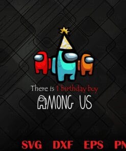 Among Us Birthday, There Is One Birthday BOY Among Us, Crewmate Or Impostor