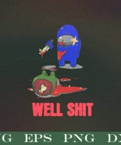 Among Us Impostor, Well Shit, Among Us Player, Imposter, Among Us Lovers, There Is An Impostor Among Us, video game,Layered SVG, DXF, PNG, EPS