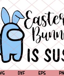 Among Us Rabbit, Easter Bunny Is Sus Svg, Easter Day Svg, Cute Blue Bunny, Layered SVG PNG DXF EPS