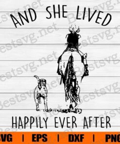 And She Lived Happily Ever After , Dog Lover, Dog And Horse Lover , Animal Lover , Svg Eps Png Dxf