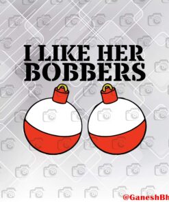 Angler Couple: I like her bobbers, Naughty Hilarious, Hilarious Fishing Bobbers Floats Layered Svg, Svg Eps Png Dxf