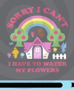 Animal Crossing, Sorry I Can't I Have To Water My Flowers, Flower Lovers, Love Gardening, Customizable Png