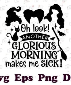 Another Glorious Morning Makes Me Sick Svg, Hocus Pocus Svg, Halloween Svg, Sanderson Sister Svg, Layered Svg Eps Png Dxf
