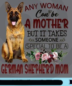 Any Women Can Be A Mother, German Shepherd Mom, Dog Mom Gift, Dog Mom Customizable Png
