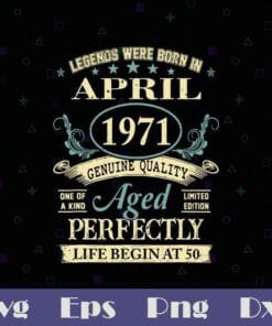 April 1971 40th Birthday Gift 50 Year Old, Legend Were Born In April 1971, Custom Age, April Girl, April Birthday, Layered SVG, DXF, PNG, EPS