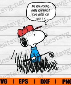 Are You Looking Where You Think It Is Or Where You Hope It Is, Snoopy With Golf, Snoopy Cartoon, Disney Cartoon, Layered SVG, DXF, PNG, EPS