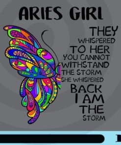 Aries Girl, Half of Butterfly, Whispered to her cannot withstand the storm, Whispered Back I Am The Storm, Aries Girl Gift, Aries Birthday Gift Customizable Png