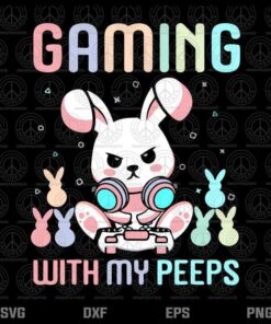 Asethetic Bunny, Gaming With My Peeps Easter Funny Gaming Bunny, Layered Svg, Png, Dxf, Eps