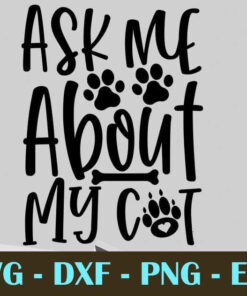 Ask Me About My Cat Customizable Layered Svg, Svg Eps Png Dxf