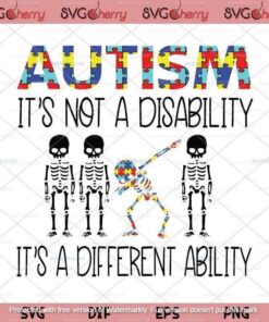 Autism It's Not A Disablity It's A Different Ability Svg, Autism Svg, Funny Skeleton Customizable Layered Svg, Svg Eps Png Dxf