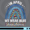Autism Rainbow, In April We Wear Blue, Autism Awareness, Autism Day, Gift for Kids, Love Blue, Blue Glitter Rainbow, Customizable Png