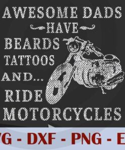 Awesome Dads Have Beards Tattoos And Ride Motorcycles, Love Dad, Daddy, Father's Day, Customizable Layered Svg, Svg Eps Png Dxf