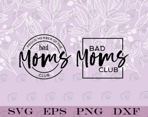 Bad Moms Club, Proud Member Of The Club, Funny Mom, Mom Life, Mother's Day, Gift For Mom, SVG PNG DXF, EPS, PDF